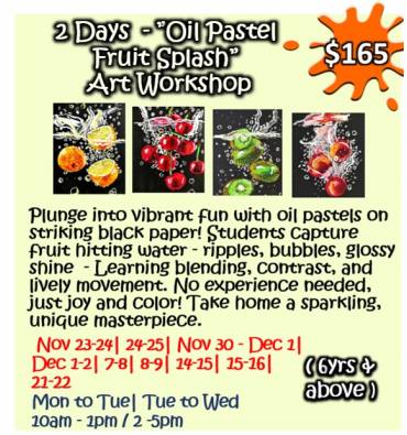 2 Days -” Oil Pastel Fruit Splash” Art Workshop